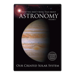 What You Aren't Being Told about Astronomy, Vol. 1: Our Created Solar System