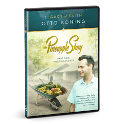 Legacy of Faith: Otto Koning - The Pineapple Story, Part 2