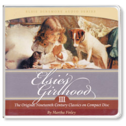 Elsie's Girlhood- Audio Book, Vol III (CD)