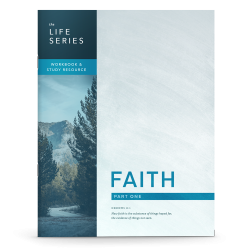 The Life Series: Faith - Part One Workbook