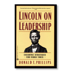 Lincoln on Leadership: Executive Strategies for Tough Times