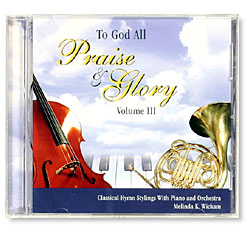 To God All Praise and Glory, Vol. III (CD)
