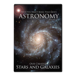 What You Aren't Being Told about Astronomy, Vol. 2: Our Created Stars and Galaxies