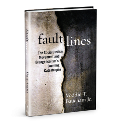 Faultlines: The Social Justice Movement & Evangelicalism’s Looming Catastrophe