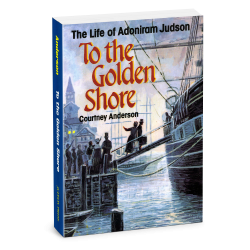 To The Golden Shore: The Life of Adoniram Judson
