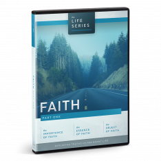 The Life Series: Faith - Part One