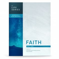 The Life Series: Faith - Part Two Workbook
