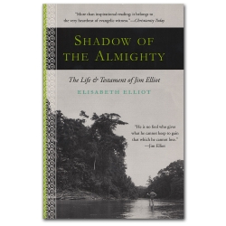 Shadow of the Almighty: The Life and Testament of Jim Elliot